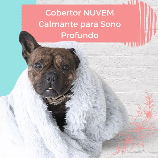 Cobertor NUVEM Calmante para Sono Profundo - Amor PetShop